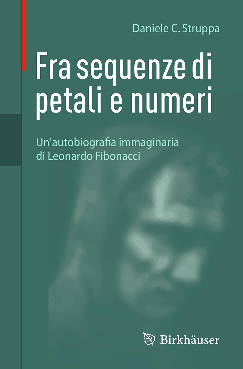 Fra sequenze di petali e numeri: Un'autobiografia immaginaria di Leonardo Fibonacci