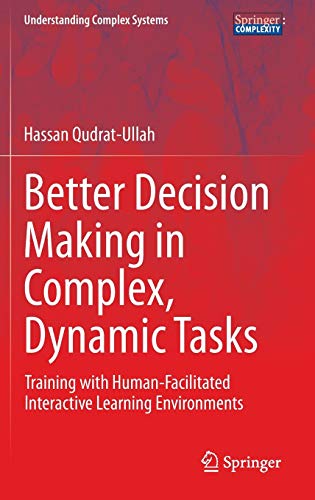 Better Decision Making in Complex, Dynamic Tasks: Training with Human-Facilitated Interactive Learning Environments (Understanding Complex Systems)