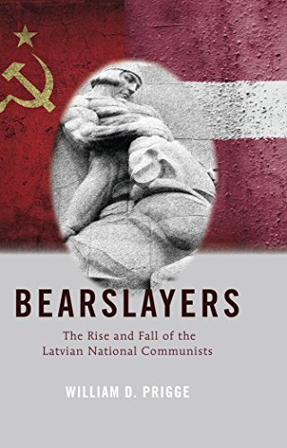Bearslayers: The Rise and Fall of the Latvian National Communists (American University Studies - Series X: Political Science)