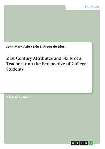21st Century Attributes and Skills of a Teacher from the Perspective of College Students