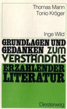 Thomas Mann: Tonio Kröger (Grundlagen und Gedanken zum Verständnis erzählender Literatur)