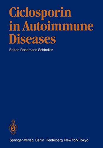 Ciclosporin in Autoimmune Diseases: 1st International Symposium, Basle, March 18-20, 1985