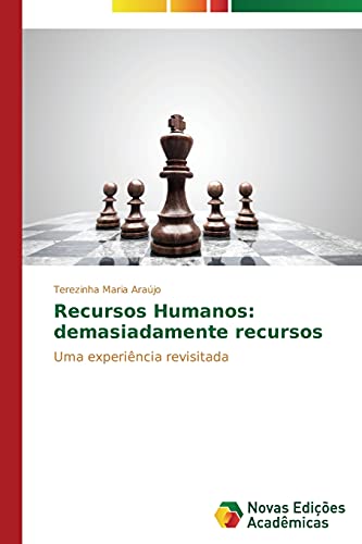 Recursos Humanos: demasiadamente recursos: Uma experiência revisitada