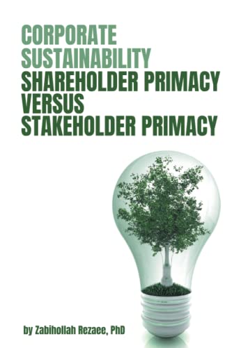 Corporate Sustainability: Shareholder Primacy Versus Stakeholder Primacy