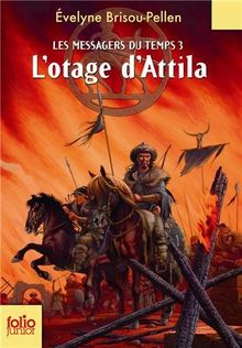 Les messagers du temps. Vol. 3. L'otage d'Attila