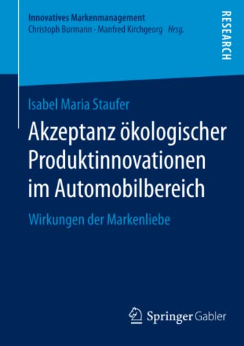 Akzeptanz ökologischer Produktinnovationen im Automobilbereich: Wirkungen der Markenliebe (Innovatives Markenmanagement, Band 51)