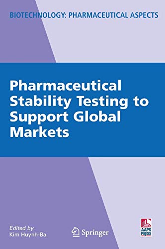 Pharmaceutical Stability Testing to Support Global Markets (Biotechnology: Pharmaceutical Aspects)
