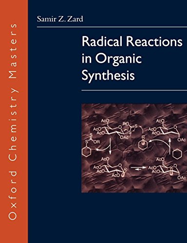 Radical Reactions in Organic Synthesis (Oxford Chemistry Masters)