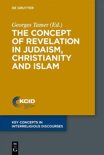The Concept of Revelation in Judaism, Christianity and Islam (Key Concepts in Interreligious Discourses, Band 1)