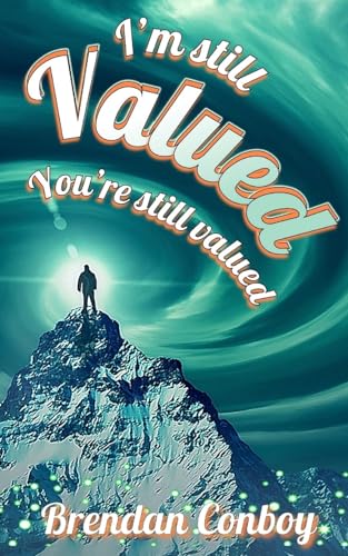 I'm Still VALUED: You're still valued
