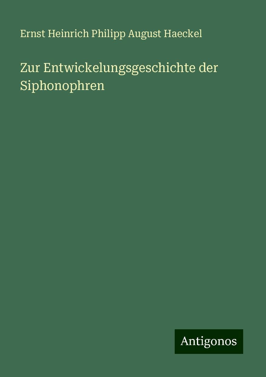 Zur Entwickelungsgeschichte der Siphonophren