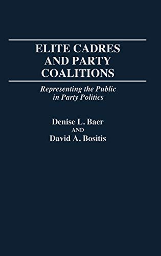 Elite Cadres and Party Coalitions: Representing the Public in Party Politics (Contributions in Political Science)