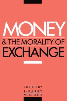 Money and the Morality of Exchange