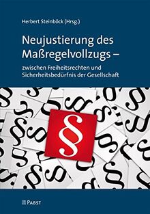 Neujustierung des Maßregelvollzugs: zwischen Freiheitsrechten und Sicherheitsbedürfnis der Gesellschaft