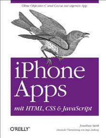 iPhone Apps mit HTML, CSS and JavaScript: Ohne Objective-C und Cocoa zur eigenen App