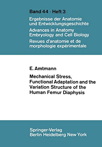 Mechanical Stress, Functional Adaptation and the Variation Structure of the Human Femur Diaphysis (Advances in Anatomy, Embryology and Cell Biology, 44/3)