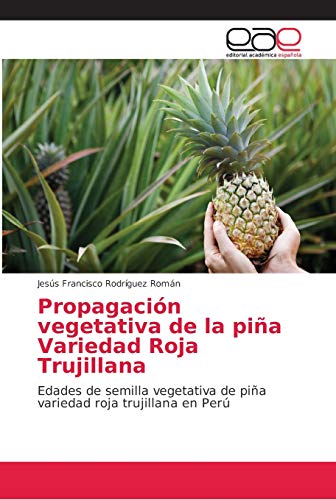 Propagación vegetativa de la piña Variedad Roja Trujillana: Edades de ...