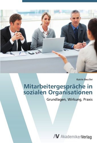 Mitarbeitergespräche in sozialen Organisationen: Grundlagen, Wirkung, Praxis