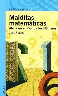 Malditas matemáticas : Alicia en el país de los números (Proxima Parada 12 Años)