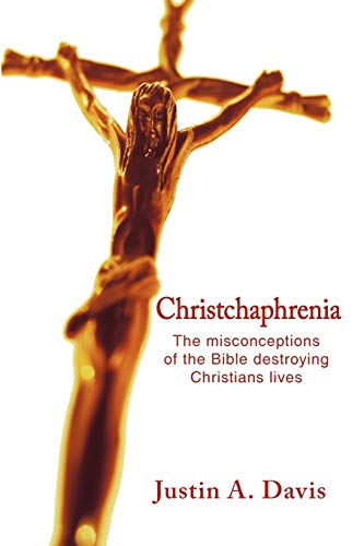 Christchaphrenia: The Misconceptions of the Bible Destroying Christians Lives