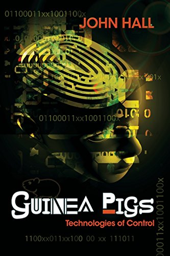 John Hall Guinea Pigs, Technologies Of Control