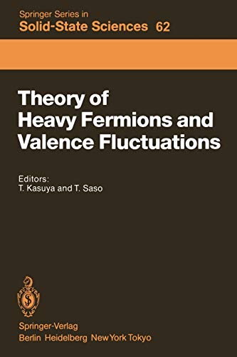 Theory of Heavy Fermions and Valence Fluctuations: Proceedings of the Eighth Taniguchi Symposium, Shima Kanko, Japan, April 10-13, 1985 (Springer Series in Solid-State Sciences, 62, Band 62)