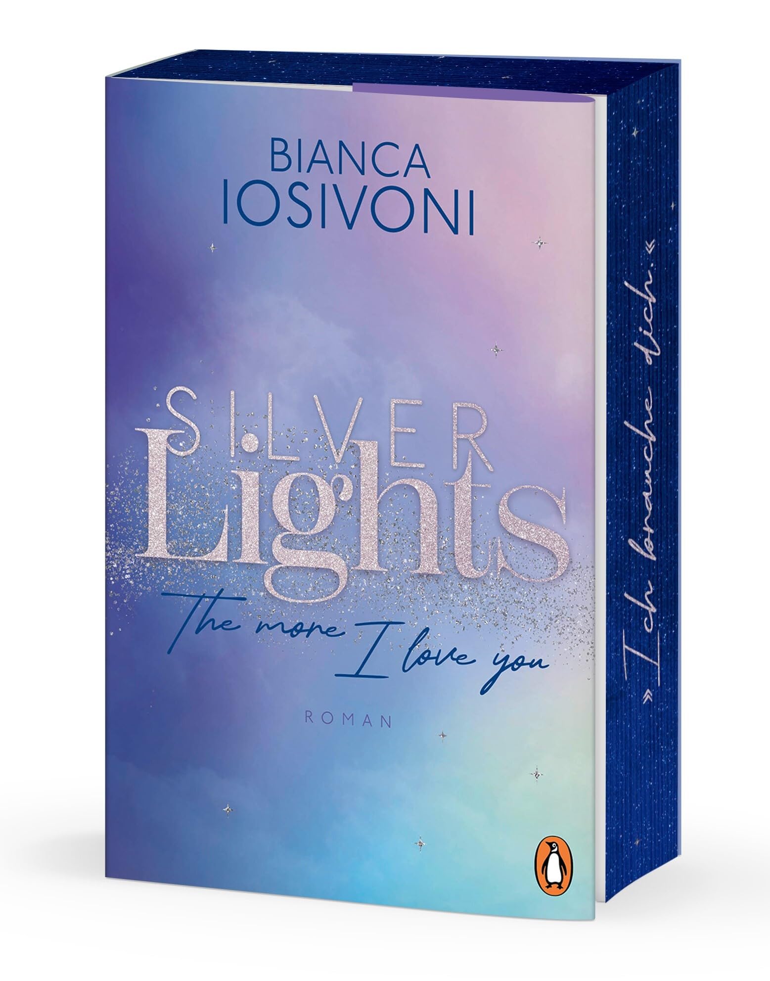 Silver Lights - The more I love you: Roman. - Das große Finale der prickelnden Haters-to-Lovers Fake Dating Romance. (Die Silver-Lights-Reihe, Band 2)