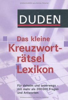 Duden - Das kleine Kreuzworträtsel Lexikon: Für daheim und unterwegs - mit mehr als 200.000 Fragen und Antworten