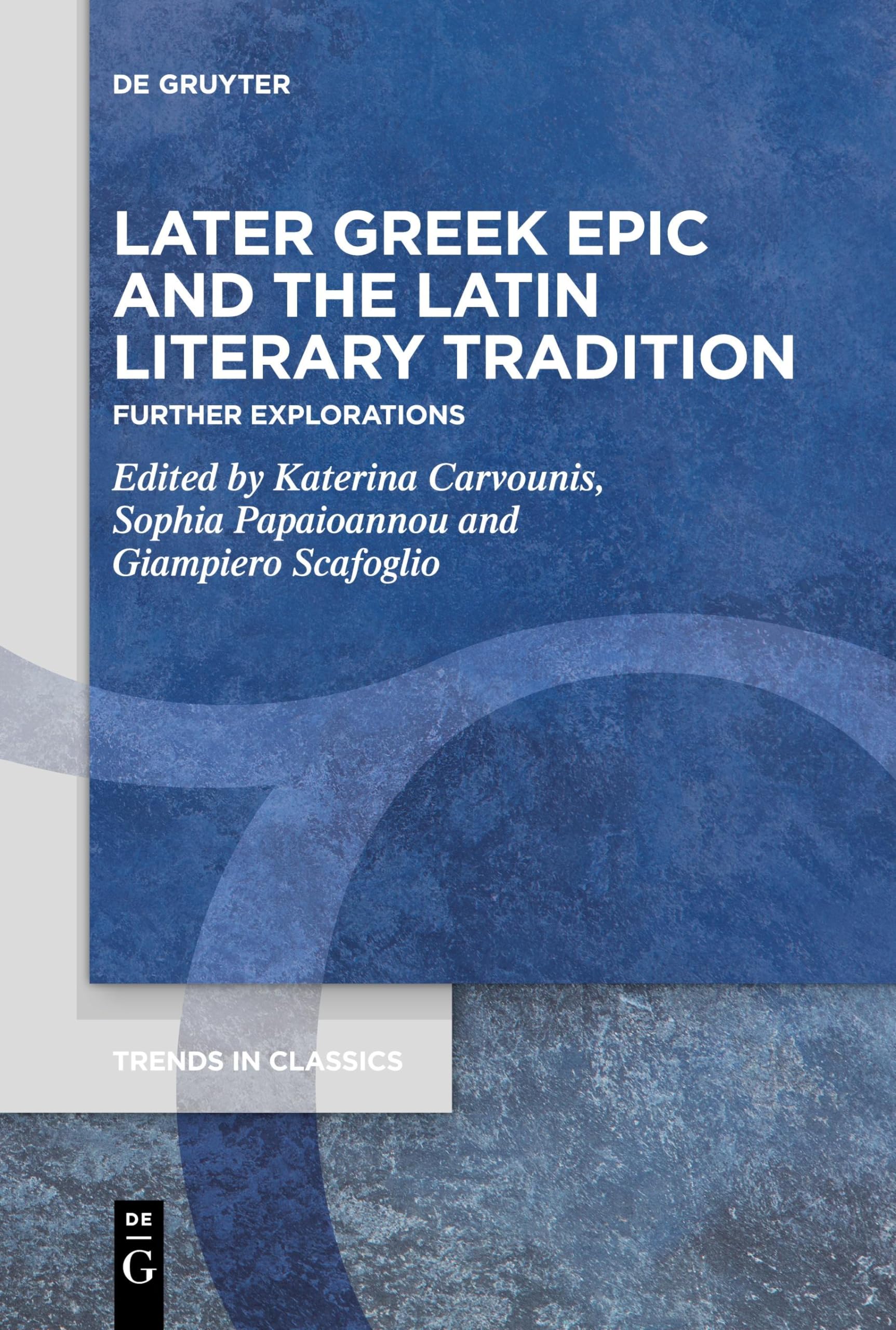 Later Greek Epic and the Latin Literary Tradition: Further Explorations (Trends in Classics - Supplementary Volumes, 136)
