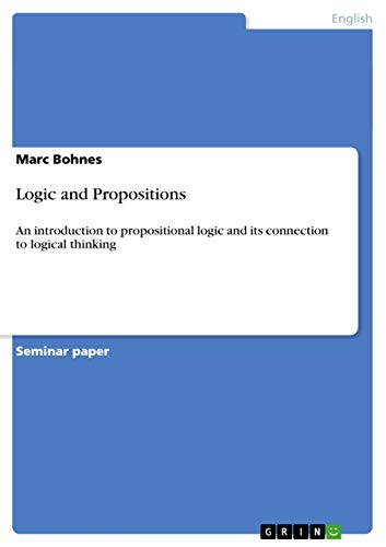 Logic and Propositions: An introduction to propositional logic and its connection to logical thinking