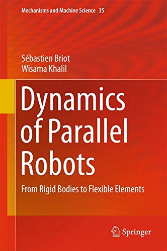 Dynamics of Parallel Robots: From Rigid Bodies to Flexible Elements (Mechanisms and Machine Science)