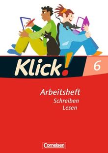 Klick! Deutsch - Westliche Bundesländer: 6. Schuljahr - Schreiben und Lesen: Arbeitsheft mit Lösungen