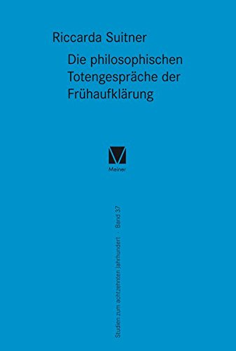 Die philosophischen Totengespräche der Frühaufklärung (Studien zum 18. Jahrhundert)