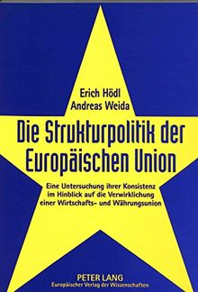 Die Strukturpolitik der Europäischen Union: Eine Untersuchung ihrer Konsistenz im Hinblick auf die Verwirklichung einer Wirtschafts- und Währungsunion