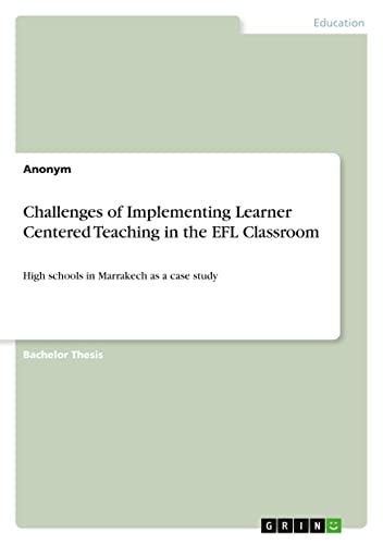 Challenges of Implementing Learner Centered Teaching in the EFL Classroom: High schools in Marrakech as a case study