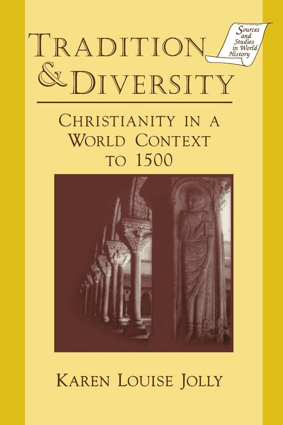 Tradition and Diversity: Christianity in a World Context to 1500 (Sources and Studies in World History)