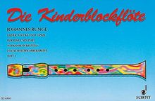 Die Kinderflöte: Kinderlieder und kleine Tänze in leichtester Spielbarkeit. Band 1. 1-2 Sopran-Blockflöten. Spielpartitur.