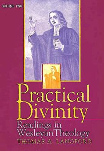 Practical Divinity: Readings in Wesleyan Theology - Volume Two