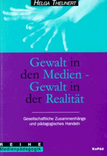 Gewalt in den Medien, Gewalt in der Realität: Gesellschaftliche Zusammenhänge und pädagogisches Handeln