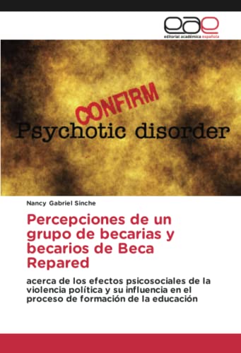 Percepciones de un grupo de becarias y becarios de Beca Repared: acerca de los efectos psicosociales de la violencia política y su influencia en el proceso de formación de la educación