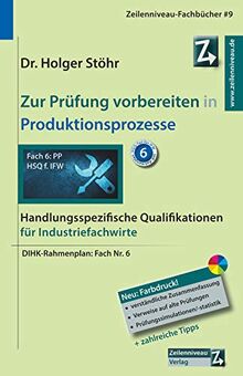 Zur Prüfung vorbereiten in Produktionsprozesse: Handlungsspezifische Qualifikationen für Industriefachwirte