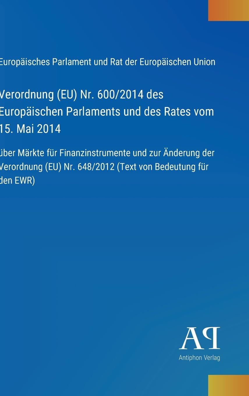 Verordnung (EU) Nr. 600/2014 des Europäischen Parlaments und des Rates vom 15. Mai 2014