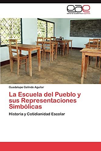 La Escuela del Pueblo y sus Representaciones Simbólicas: Historia y Cotidianidad Escolar