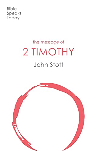 The Message of 2 Timothy: Guard the Gospel (The Bible Speaks Today New Testament)
