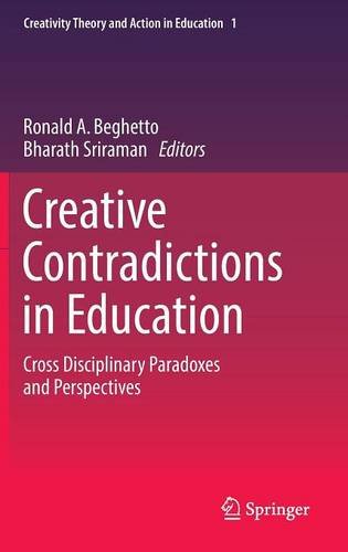 Creative Contradictions in Education: Cross Disciplinary Paradoxes and Perspectives (Creativity Theory and Action in Education)