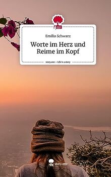 Worte im Herz und Reime im Kopf. Life is a Story - story.one