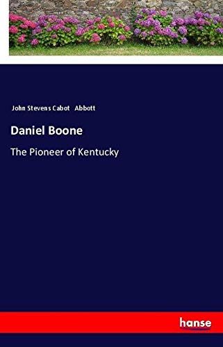 Daniel Boone: The Pioneer of Kentucky