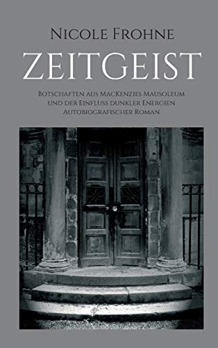 ZEITGEIST: Botschaften aus MacKenzies Mausoleum und der Einfluss dunkler Energien