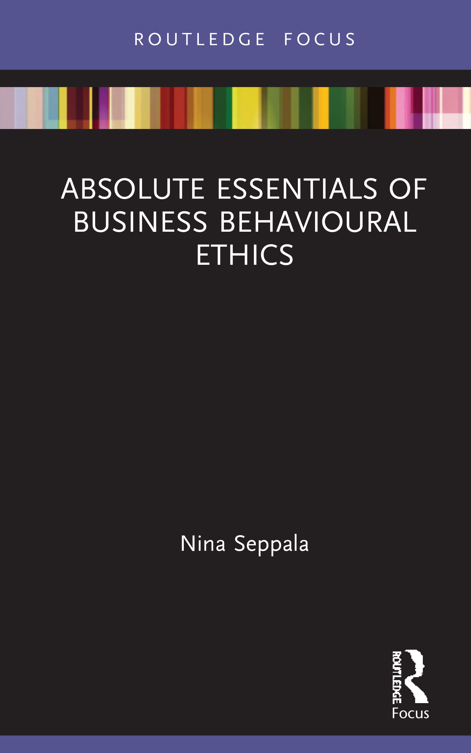 Absolute Essentials of Business Behavioural Ethics (Absolute Essentials of Business and Economics)