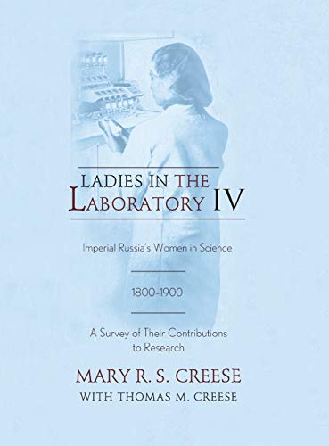 Ladies in the Laboratory IV: Imperial Russia's Women in Science, 1800-1900: A Survey of Their Contributions to Research